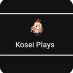 Kosei Plays